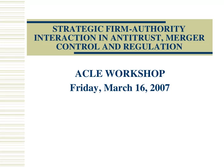 acle workshop friday march 16 2007 protecting antitrust