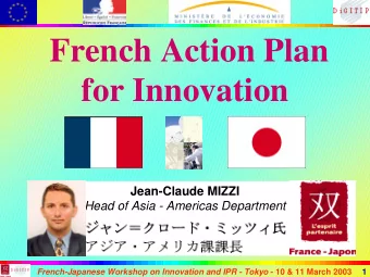 French Action Plan  for Innovation  Jean-Claude MIZZI  Head of Asia - Americas Department