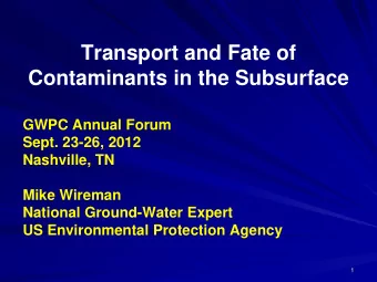 Transport and Fate of Contaminants in the Subsurface  GWPC Annual Forum  Sept. 23-26, 2012