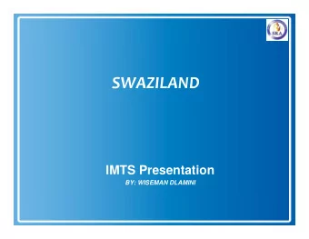 SWAZILAND  IMTS Presentation  BY: WISEMAN DLAMINI  Outline  Outline   Scope and time of