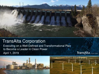 TransAlta Corporation  Executing on a Well-Defined and Transformational Plan  to Become a Leader in