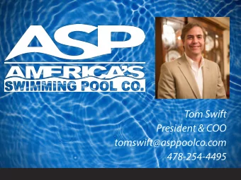 Tom Swift  President &amp; COO  tomswift@asppoolco.com  478-254-4495  ASP  Who are We?  ASP