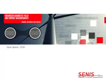 Sasa Spasic, COO  We enable you to  accurately measure  &amp;  MAGNETIC FIELDS  ELECTRICAL CURRENT