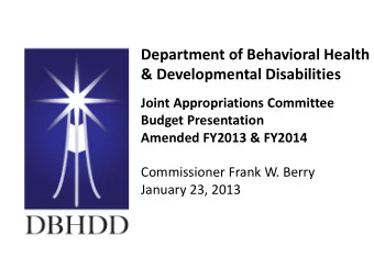 Department of Behavioral Health  &amp; Developmental Disabilities  Joint Appropriations Committee
