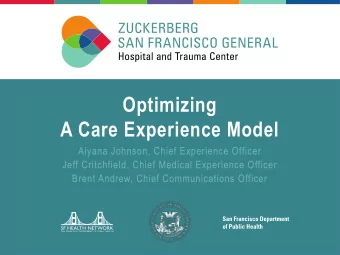 Optimizing  A Care Experience Model  Aiyana Johnson, Chief Experience Officer  Jeff Critchfield,