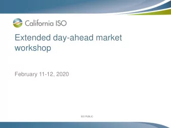Extended day-ahead market  workshop  February 11-12, 2020  ISO PUBLIC  ISO PUBLIC  Agenda:  Day 1