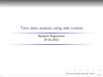 Time skew analysis using web cookies  Bj  orgvin Ragnarsson  07-03-2013  Time skew analysis using