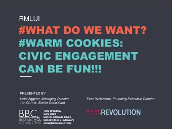 #WARM COOKIES:  CIVIC ENGAGEMENT  CAN BE FUN!!!  PRESENTED BY Heidi Aggeler, Managing Director Evan
