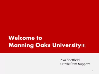 Welcome to  Manning Oaks University!!!  Ava Sheffield  Curriculum Support  1 Reading/Language Arts