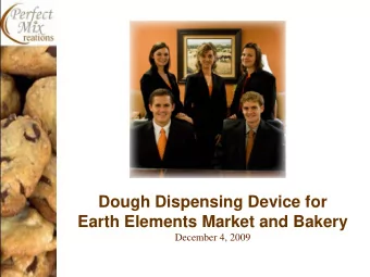 Dough Dispensing Device for  Earth Elements Market and Bakery  December 4, 2009  Mission Statement