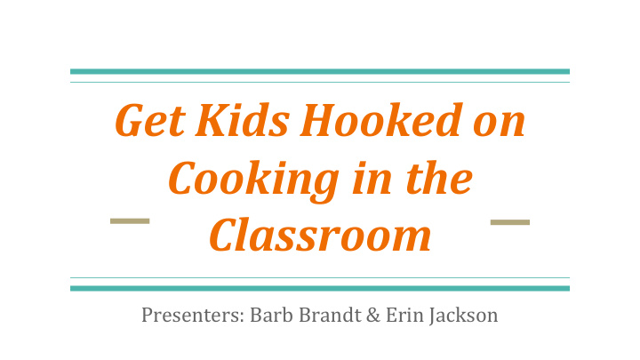 get kids hooked on cooking in the classroom