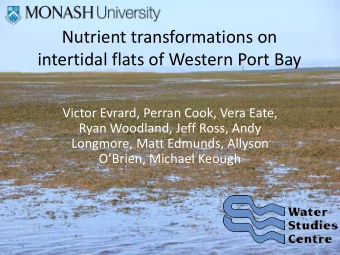Nutrient transformations on  intertidal flats of Western Port Bay  Victor Evrard, Perran Cook, Vera