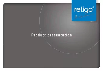 Product presentation  Presentation content  What is the essence of the RETIGO Vision?  To give