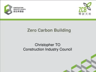 Zero Carbon Building  Christopher TO  Construction Industry Council  Construction Industry Council