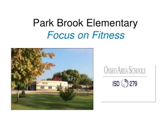 Park Brook Elementary  Focus on Fitness Park Brook  Focus  on Fitness  John Ratey, MD