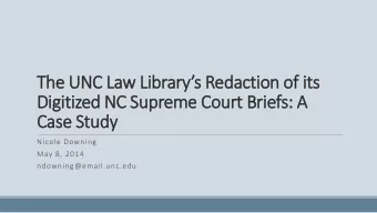 The UNC Law Librarys Redaction of its  Digitized NC Supreme Court Briefs: A  Case Study  Nicole