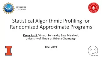 Statistical Algorithmic Profiling for  Randomized Approximate Programs Keyur Joshi , Vimuth