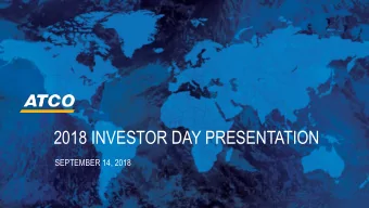 2018 INVESTOR DAY PRESENTATION  SEPTEMBER 14, 2018  LEGAL DISCLAIMER  Statements made by
