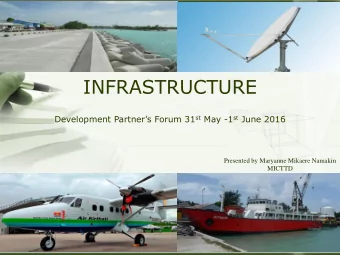 INFRASTRUCTURE Development Partners Forum 31 st May -1 st June 2016  Presented by Maryanne