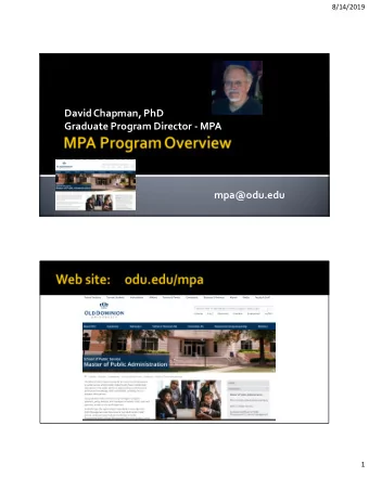 David Chapman, PhD  Graduate Program Director - MPA  mpa@odu.edu  1  8/14/2019  The mission of