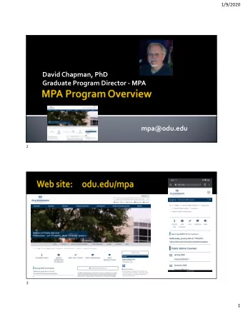 David Chapman, PhD  Graduate Program Director - MPA  mpa@odu.edu  2  3  1  1/9/2020  4  The