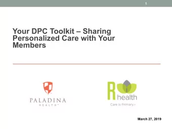 Your DPC Toolkit  Sharing  Personalized Care with Your  Members  March 27, 2019  A Union Created