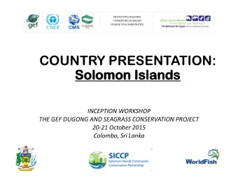 So  Solo  lomon  mon Is  Isla  lands  nds  INCEPTION WORKSHOP  THE GEF DUGONG AND SEAGRASS