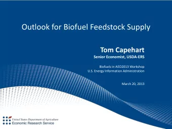 Outlook for Biofuel Feedstock Supply  Tom Capehart  Senior Economist, USDA-ERS  Biofuels in AEO2013