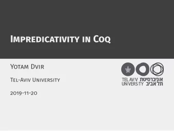 Impredicativity in Coq  Yotam Dvir  Tel-Aviv University  2019-11-20  Today 1. What is