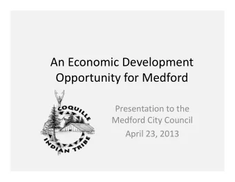 An Economic Development  Opportunity for Medford  Presentation to the  Medford City Council  April