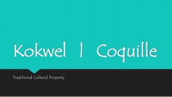 Kokwe  Kokwel |  |   C  Coqui  oquille  Traditional Cultural Property  Om  Omashi  ashi