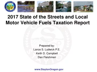 2017 State of the Streets and Local  Motor Vehicle Fuels Taxation Report  Prepared by:  Lance S.