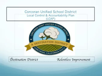 Corcoran Unified School District Local Control &amp; Accountability Plan  (LCAP) D es tj na tj on