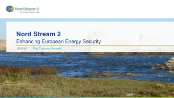 Nord Stream 2  Enhancing European Energy Security  Paul Corcoran | Brussels  27-9-18 The Pipeline