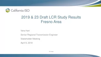 2019 &amp; 23 Draft LCR Study Results  Fresno Area  Vera Hart  Senior Regional Transmission