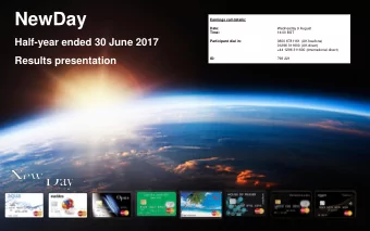 NewDay  Earnings call details:  Date:  Wednesday 9 August  Time:  14:00 BST  Half-year ended 30