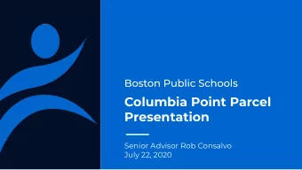 Columbia Point Parcel  Presentation  Senior Advisor Rob Consalvo  July 22, 2020  2  Boston Public