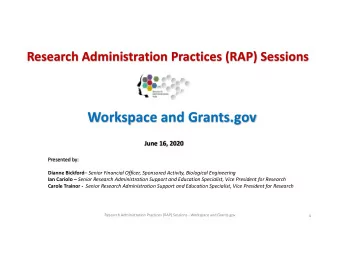 Workspace and Grants.gov  June 16, 2020  Presented by: Dianne Bickford  Senior Financial