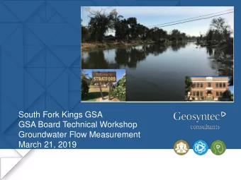 South Fork Kings GSA  GSA Board Technical Workshop  Groundwater Flow Measurement  March 21, 2019