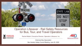 Operation Lifesaver - Rail Safety Resources  for Bus, Tour, and Travel Operators  Rachel Maleh,