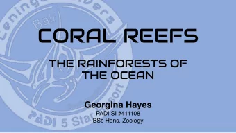 FAST FACTS - Nicknamed The  rainforests of the ocean  due to high biodiversity - Cover less