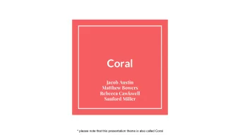 Coral  Jacob Austin  Matthew Bowers  Rebecca Cawkwell  Sanford Miller  * please note that this