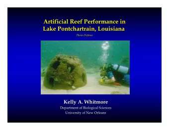 Artificial Reef Performance in  Artificial Reef Performance in  Lake Pontchartrain, Louisiana  Lake