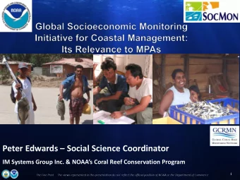 Peter Edwards  Social Science Coordinator IM Systems Group Inc. &amp; NOAAs Coral Reef