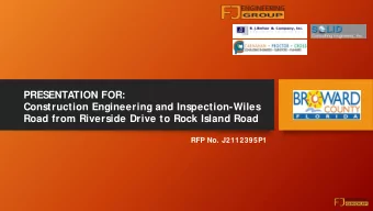 PRESENTATION FOR:  Construction Engineering and Inspection-Wiles  Road from Riverside Drive to Rock