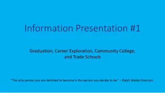 Information Presentation #1  Graduation, Career Exploration, Community College,  and Trade Schools
