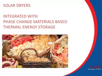 SOLAR DRYERS  INTEGRATED WITH  PHASE CHANGE MATERIALS BASED  THERMAL ENERGY STORAGE  What are Phase