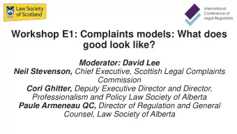 good look like?  Moderator: David Lee Neil Stevenson, Chief Executive, Scottish Legal Complaints