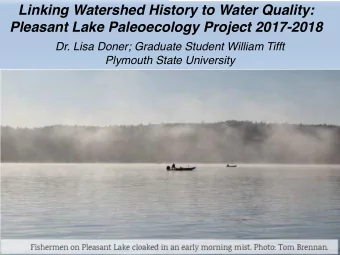 Linking Watershed History to Water Quality:  Pleasant Lake Paleoecology Project 2017-2018  Dr. Lisa