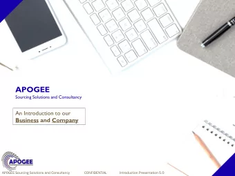 APOGEE  Sourcing Solutions and Consultancy  An Introduction to our  Business and Company  APOGEE